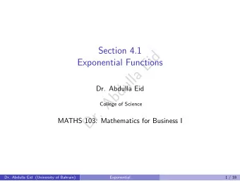d  i  E  Exponential Functions  a  l  l  u  d  Dr. Abdulla Eid  b  A  College of Science  .  r  D