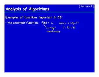 Analysis of Algorithms  Examples of functions important in CS:   the constant function:  f(n) =