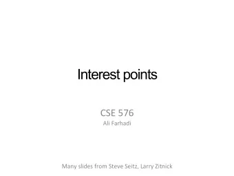 Interest points  CSE  576    Ali  Farhadi            Many  slides  from