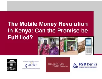 The Mobile Money Revolution  in Kenya: Can the Promise be  Fulfilled?  An Efficient Financial