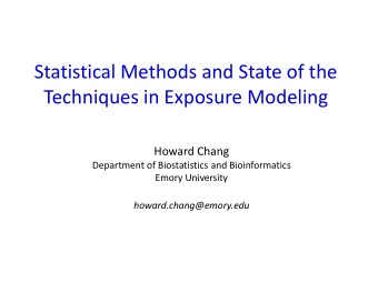 Statistical Methods and State of the  Techniques in Exposure Modeling  Howard Chang  Department of
