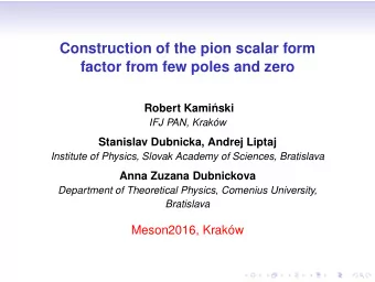 Construction of the pion scalar form  factor from few poles and zero  Robert Kami  nski  IFJ PAN,