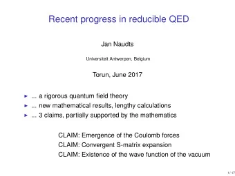 Recent progress in reducible QED  Jan Naudts  Universiteit Antwerpen, Belgium  Torun, June 2017