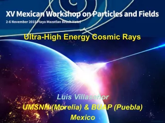 Ultra-High Energy Cosmic Rays  Luis Villaseor  UMSNH (Morelia) &amp; BUAP (Puebla)  Mexico