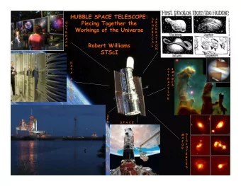 HUBBLE SPACE TELESCOPE:  S  A  Piecing Together the  P  B  O  H  E  U  Workings of the Universe  E
