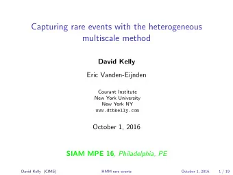 Capturing rare events with the heterogeneous  multiscale method  David Kelly  Eric Vanden-Eijnden