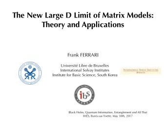 The New Large D Limit of Matrix Models:  Theory and Applications  Frank FERRARI  Universit Libre