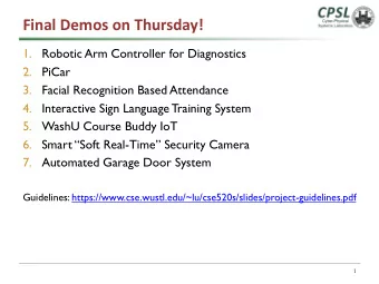 Final Demos on Thursday!  1. Robotic Arm Controller for Diagnostics  2. PiCar  3. Facial