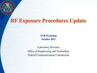 RF Exposure Procedures Update  TCB Workshop  October 2013  Laboratory Division  Office of