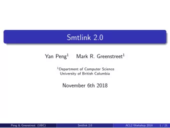 Smtlink 2.0 Yan Peng 1 Mark R. Greenstreet 1 1 Department of Computer Science  University of