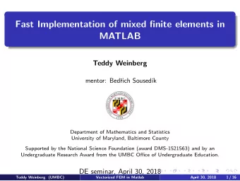 Fast Implementation of mixed finite elements in  MATLAB  Teddy Weinberg  mentor: Bed  rich