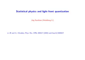 Statistical physics and light-front quantization  J  org Raufeisen (Heidelberg U.)  JR and