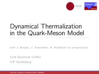 Dy  Dyna  namical Th  Ther  erma  maliz  lizatio  ion  in  in the  e Quark-Me  Meson Mo  Model