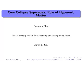 Core Collapse Supernova: Role of Hyperonic  Matter  Prasanta Char  Inter-University Centre for