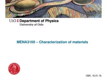 MENA3100  Characterization of materials  OBK, 18.01.18  Material characterization Material is a