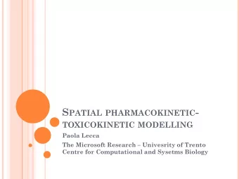 S PATIAL PHARMACOKINETIC - TOXICOKINETIC MODELLING  Paola Lecca The Microsoft Research