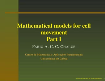 Mathematical models for cell  movement  Part I F ABIO A. C. C. C HALUB  Centro de Matem