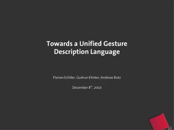 Towards a Unified Gesture  Description Language  Florian Echtler, Gudrun Klinker, Andreas Butz