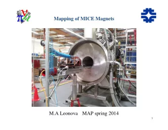 Mapping of MICE Magnets M.A Leonova   MAP spring 2014 1  Mapping MICE Magnets  SS2 = SSU