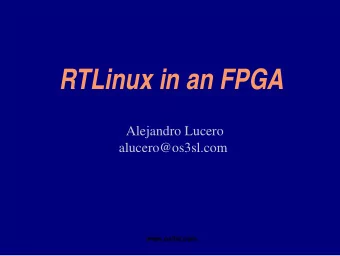 RTLinux in an FPGA  Alejandro Lucero  alucero@os3sl.com  www.os3sl.com  RTLinux in a FPGA  1.