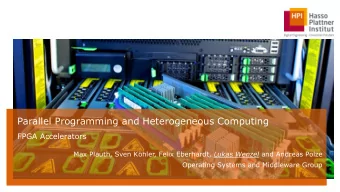 Parallel Programming and Heterogeneous Computing  FPGA Accelerators Max Plauth, Sven Khler, Felix