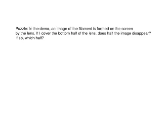 Puzzle: In the demo, an image of the filament is formed on the screen  by the lens. If I cover the