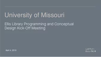 University of Missouri  Ellis Library Programming and Conceptual  Design Kick-Off Meeting  April 4,