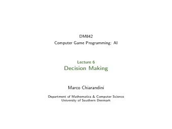 Decision Making  Marco Chiarandini  Department of Mathematics &amp; Computer Science  University of