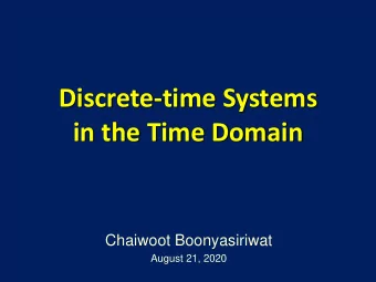 Discrete-time Systems  in the Time Domain  Chaiwoot Boonyasiriwat  August 21, 2020  Discrete-time