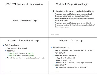 CPSC 121: Models of Computation  Module 1: Propositional Logic  By the start of the class, you