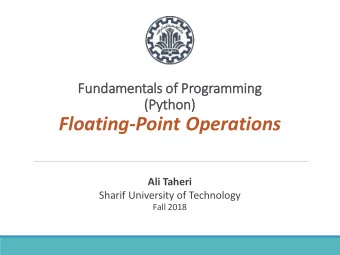Floating-Point Operations  Ali Taheri  Sharif University of Technology  Fall 2018  Outline  1.