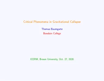 Critical Phenomena in Gravitational Collapse  Thomas Baumgarte  Bowdoin College  ICERM, Brown