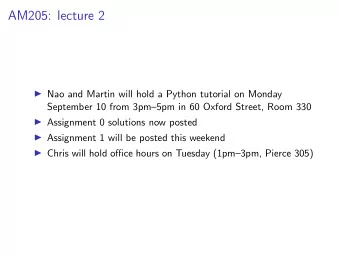 AM205: lecture 2  Nao and Martin will hold a Python tutorial on Monday  September 10 from
