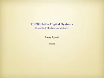 CENG 342  Digital Systems  Simplified Floating-point Adder  Larry Pyeatt  SDSM&amp;T  Binary