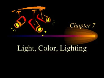 Light, Color, Lighting  Types of Light  Directional - Precise Beam  Causes harsh shadows