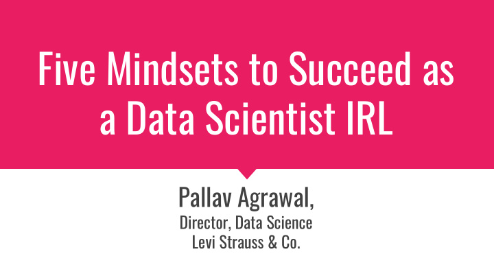 five mindsets to succeed as a data scientist irl