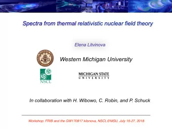 Spectra from thermal relativistic nuclear field theory  Elena Litvinova  Western Michigan