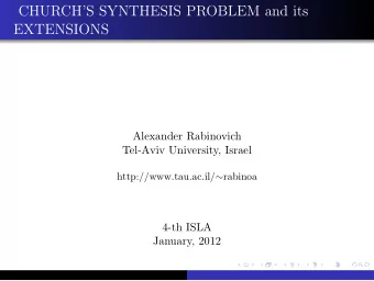 CHURCHS SYNTHESIS PROBLEM and its  EXTENSIONS  Alexander Rabinovich  Tel-Aviv University, Israel