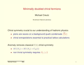 Minimally doubled chiral fermions  Michael Creutz  Brookhaven National Laboratory  Chiral symmetry