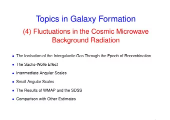 Topics in Galaxy Formation  (4) Fluctuations in the Cosmic Microwave  Background Radiation  The
