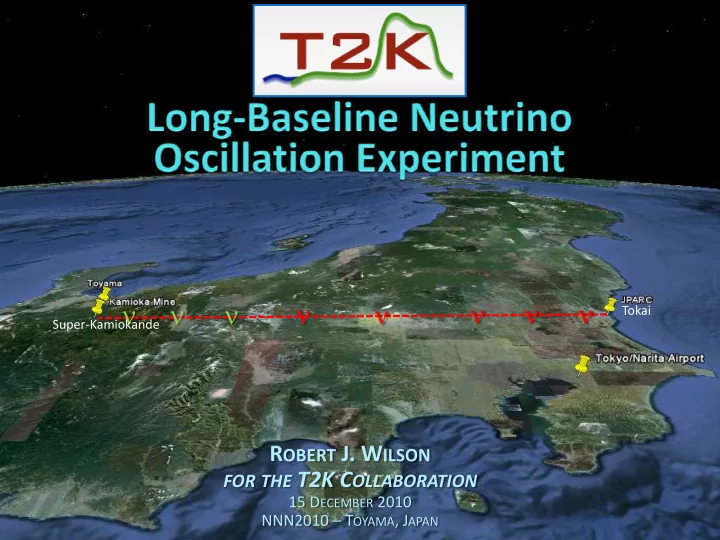 tokai super kamiokande r obert j w ilson for the t2k c