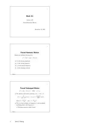 Math 211  Math 211  Lecture #35  Forced Harmonic Motion  November 18, 2002  2  Forced Harmonic