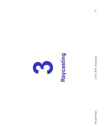 Raycasting  SciVis 2008 - Raycasting  Ronald Peikert  Direct volume rendering  Volume rendering