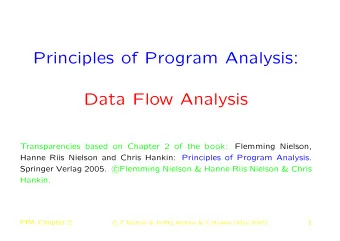 Principles of Program Analysis:  Data Flow Analysis  Transparencies based on Chapter 2 of the book: