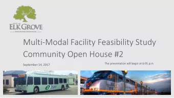 Multi-Modal Facility Feasibility Study  Community Open House #2 The presentation will begin at 6:05