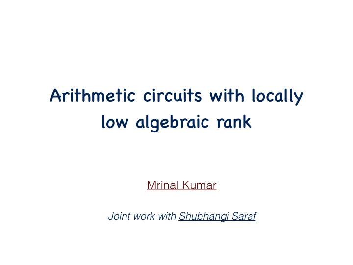 arithmetic circuits with locally low algebraic rank