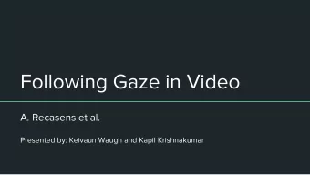 Following Gaze in Video  A. Recasens et al.  Presented by: Keivaun Waugh and Kapil Krishnakumar