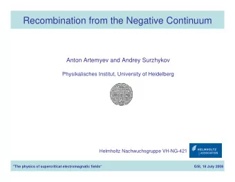 Recombination from the Negative Continuum  Anton Artemyev and Andrey Surzhykov  Physikalisches