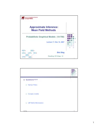 Approximate Inference:  Mean Field Methods  Probabilistic Graphical Models  (10-  Probabilistic
