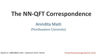 The NN-QFT Correspondence  Anindita Maiti ( Northeastern University )  Based on: 2008.08601 with J.